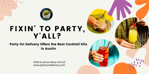 Fixin' to Party, Y'all? Party On Delivery Offers the Best Cocktail Kits in Austin