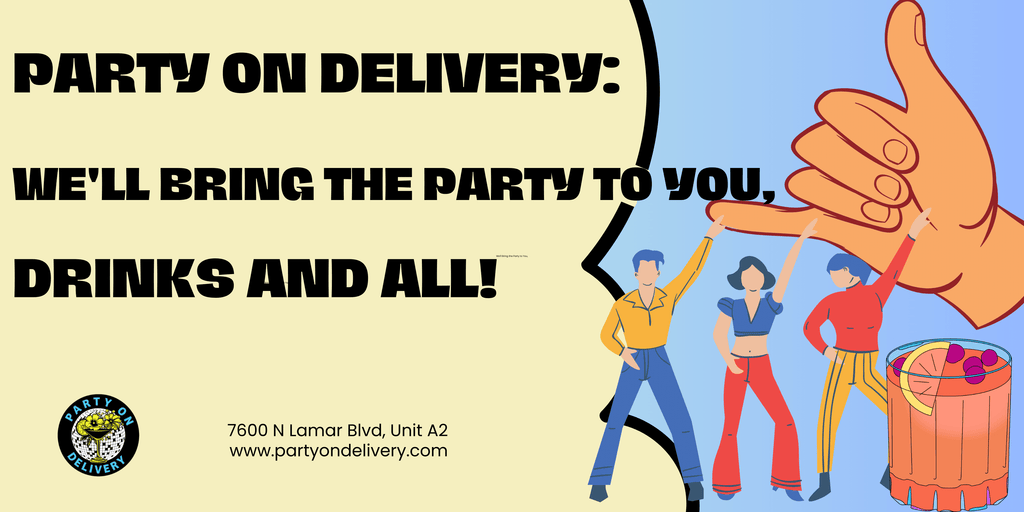 Party On Delivery: We'll Bring the Party to You, Drinks and All!
