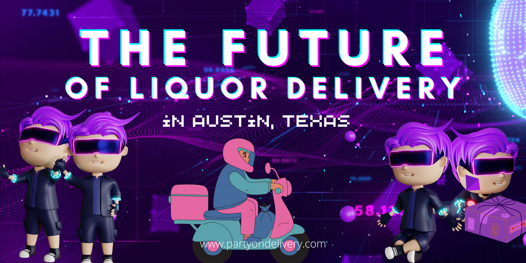 The Future of Liquor Delivery in Austin, Texas